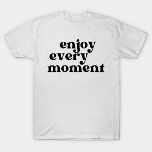 Enjoy Every Moment. Retro Typography Motivational and Inspirational Quote T-Shirt